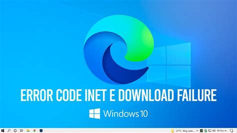 How To Fix Microsoft Edge Error Code Inet E Download Failure In Windows Youtube