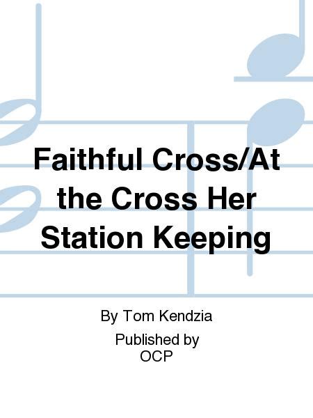Faithful Crossat The Cross Her Station Keeping By Tom Kendzia Octavo
