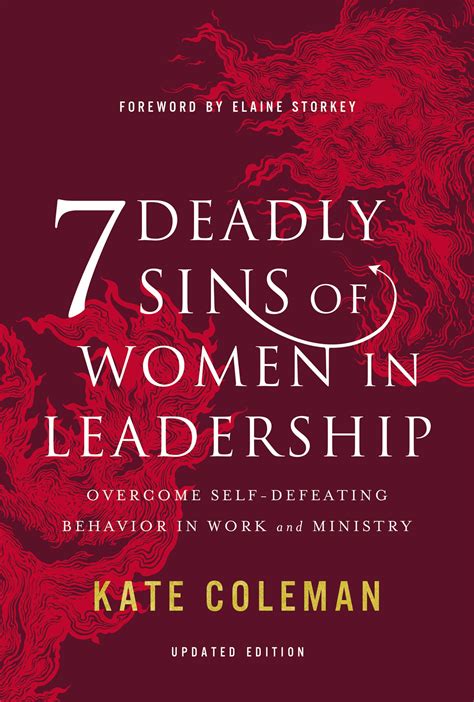 7 Deadly Sins Of Women In Leadership Overcome Self Defeating Behavior In Work And Ministry By