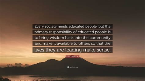 Vine Deloria Jr Quote Every Society Needs Educated People But The