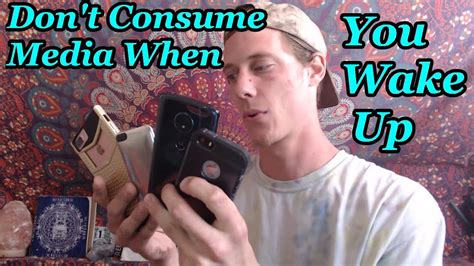 Dont Consume Media When You Wake Up Put The Phone Down Youtube