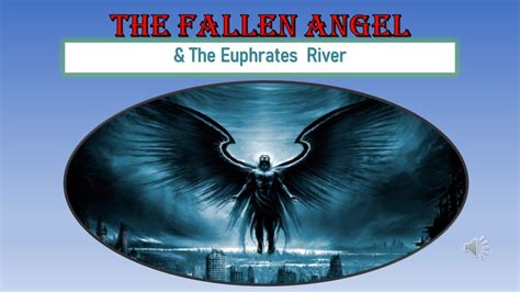 The Fallen Angels And The Euphrates River Youtube