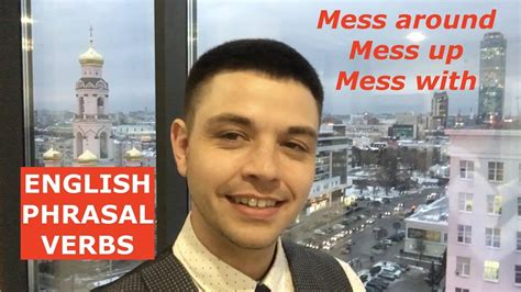 Mess Around Mess Up Mess With Phrasal Verbs Learn English