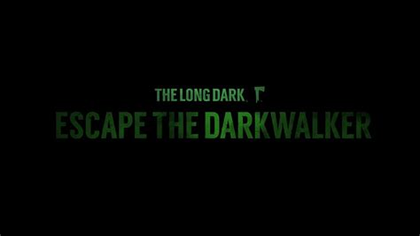 Escape The Darkwalker The Long Dark Episode 1 Youtube