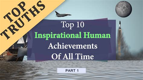 Top 10 Inspirational Human Achievements Of All Time Part 1 Youtube