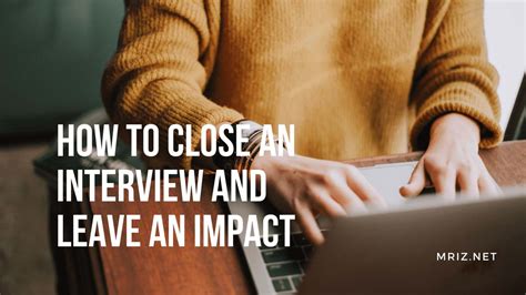How To Close An Interview And Leave An Impact Management Recruiters Of Zionsville