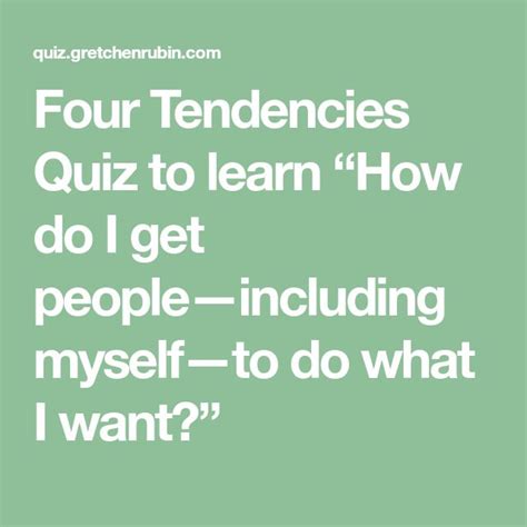 Four Tendencies Quiz To Learn How Do I Get Peopleincluding Myselfto
