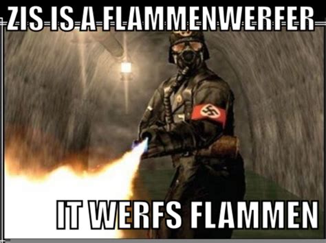 [image 261355] This Is A Flammenwerfer It Werfs Flammen Know