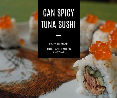 Canned Spicy Tuna Sushi Roll With A Twist ⋆ Make My Sushimake My Sushi