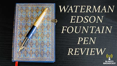 Waterman Edson Fountain Pen Review K Youtube