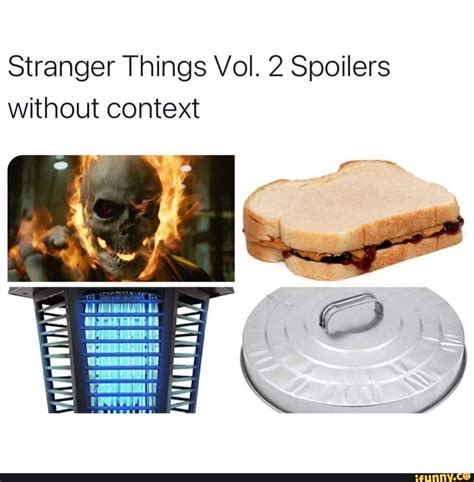 Stranger Things Vol 2 Spoilers Without Context Ifunny