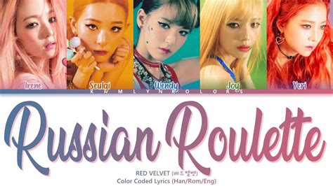 red velvet 레드벨벳 russian roulette 러시안 룰렛 color coded lyrics han rom eng youtube
