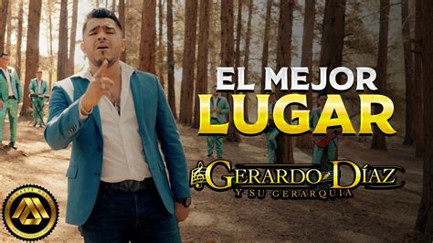 Gerardo Díaz Y Su Gerarquía El Mejor Lugar Video Musical Youtube