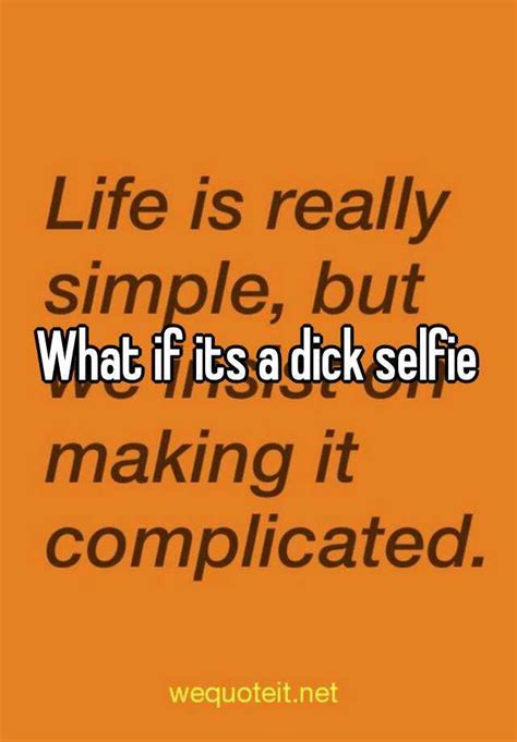 What If Its A Dick Selfie