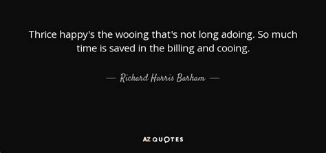 Richard Harris Barham Quote Thrice Happys The Wooing Thats Not Long