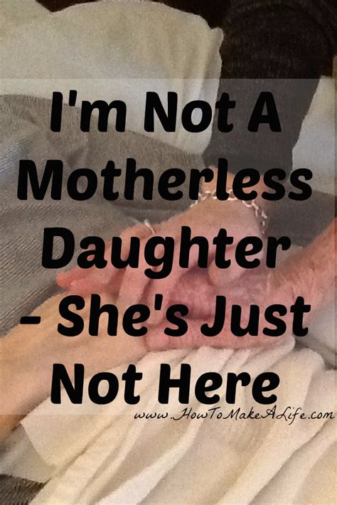 i m not a motherless daughter she s just not here how to make a life