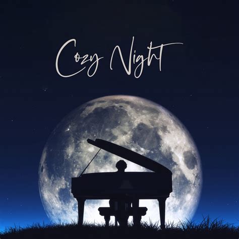 Cozy Night Piano Bedtime Songs Album By Bedtime Instrumental Piano Music Academy Spotify