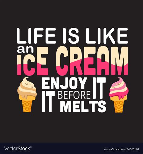 Images Of Ice Cream With Quotes Life Quotes