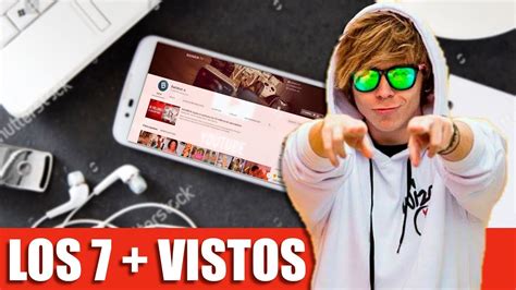Top 7 Youtubers MÁs Vistos Famosos De Latinoamérica Y España Youtube
