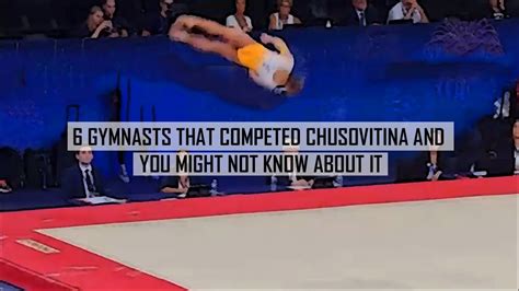 Gymnasts You Might Not Know That Competed The CHUSOVITINA FX YouTube