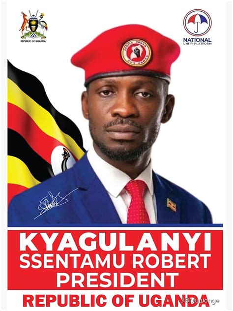 Kyagulanyi Ssentamu Robert The President Uganda Poster By