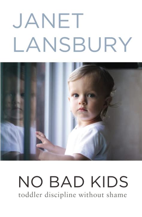 No Bad Kids Toddler Discipline Without Shame Lansbury Janet