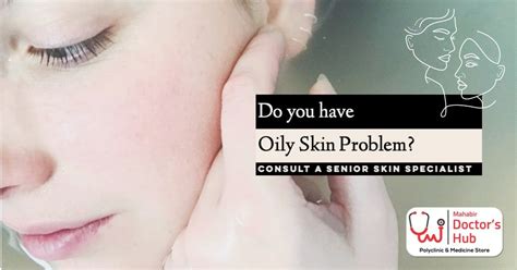 Oily Skin Problem Consult A Senior Dermatologist M Doctors Hub