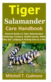 Tiger Salamander Care Handbook General Guide On Tiger Salamanders