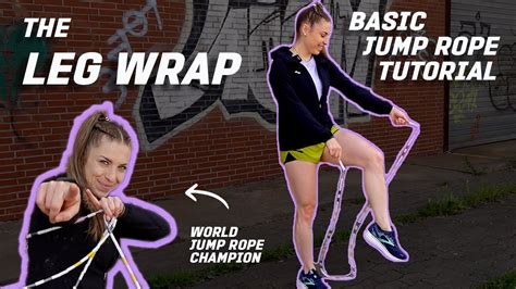 Basic Level Jump Rope Tutorial The Leg Wrap Youtube