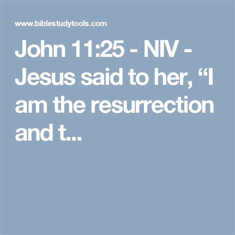 John 1125 Niv Jesus Said To Her “i Am The Resurrection And T