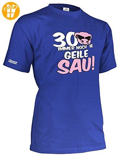 30 Immer Noch Ne Geile Sau Deluxe Style Herren T Shirt In Royalblau By Jayess Gr Xxl