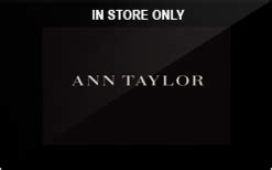 Plus, you will automatically be added to the all rewards loyalty program. Buy Ann Taylor (In Store Only) Gift Cards | Raise