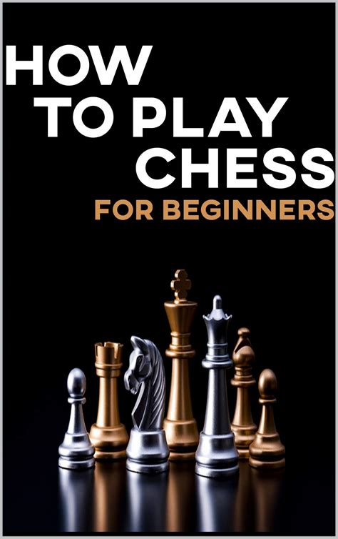 How To Play Chess For Beginners Its Never Too Late To Learn How To