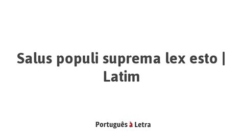 Salus Populi Suprema Lex Esto Latim Português à Letra