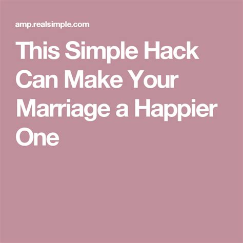 This Simple Hack Can Make Your Marriage A Happier One Simple Tricks