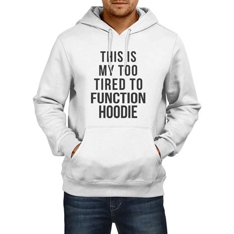 This Is My Too Tired To Function Funny Novelty Hoodie Black Text