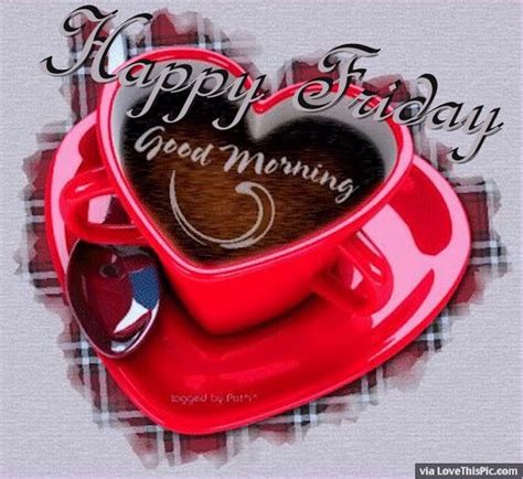 Happy Friday Good Morning Coffee Pictures Photos And Images For