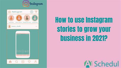 How To Use Instagram Stories To Grow Your Business In 2021 Aischedul