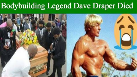 Bodybuilding Legend Dave Draper Passed Away Draper Last Video