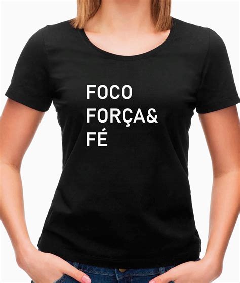Camiseta Feminina Foco Fé E Força Elo7 Produtos Especiais