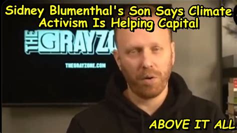 Top Bill Clinton Aid Sidney Blumenthals Son Max Blumenthal Says