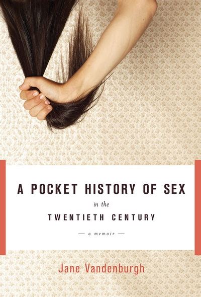 A Pocket History Of Sex In The Twentieth Century By Jane Vandenburgh