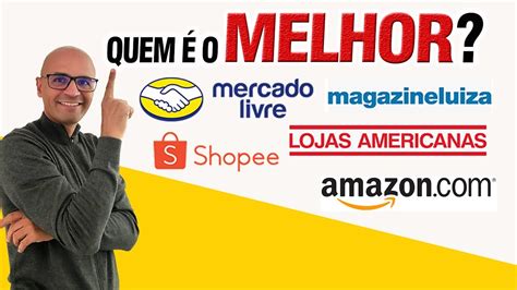 Mercado Livre Shopee Americanas Magazine Luiza Amazon Qual Deles