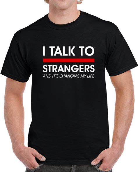 I Talk To Strangers T Shirt Paris T Shirt T Shirt T Shirts With Sayings