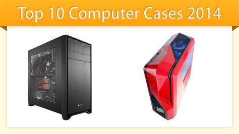 Top Ten Computer Cases 2014 Best Computer Case Review