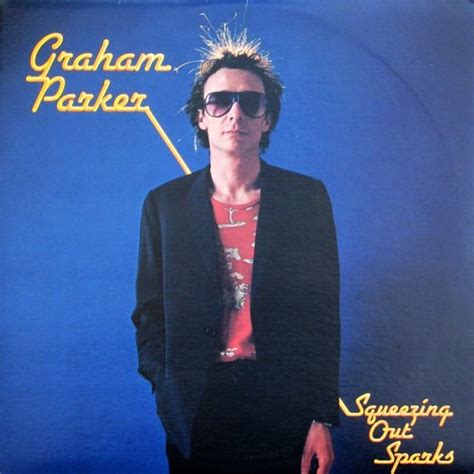 Squeezing Out Sparks Graham Parker And The Rumour アルバム