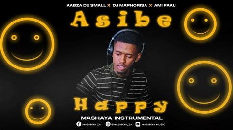 Kabza De Small X Dj Maphorisa Asibe Happy Official Instrumental Ft
