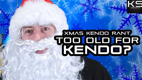 Christmas Kendo Rant Too Old For Kendo Kendo Headaches Youtube