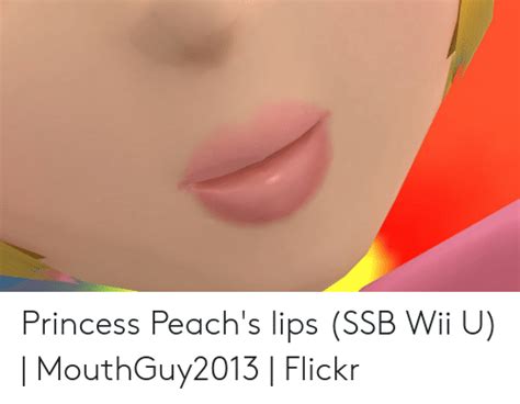 princess peach s lips ssb wii u mouthguy2013 flickr flickr meme on me me