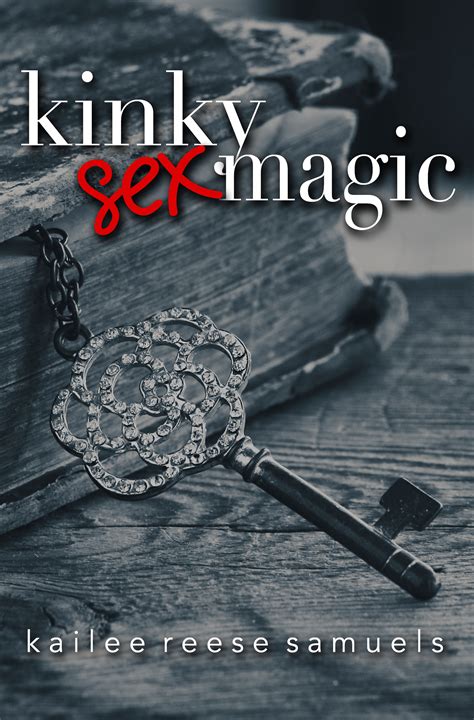 Kinky Sex Magic By Kailee Reese Samuels Goodreads